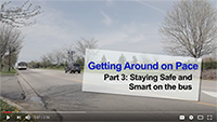 Getting Around On Pace Part 3 - Staying Safe and Smart on the bus